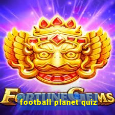 football planet quiz